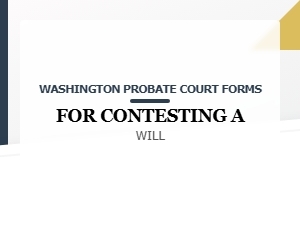 Washington Probate Court Forms for Contesting a Will Appeals and Disputes