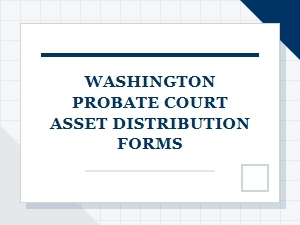 Washington Probate Court Asset Distribution Forms