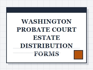 Washington Probate Court Estate Distribution Forms