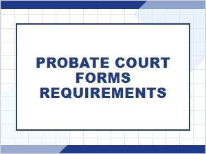 Probate Court Forms and Estate Tax Guidelines