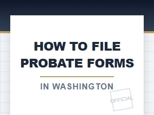 How to File Probate Forms in Washington