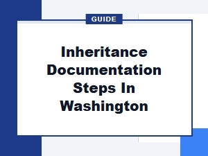 Inheritance Documentation Steps in Washington