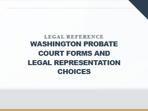 Washington Probate Court Forms and Legal Options