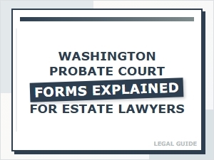 Washington Probate Court Forms for Estate Lawyers