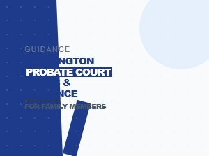 Washington Probate Court Forms for Family Members