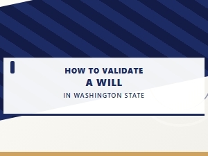 How to Validate a Will in Washington